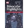 Binocular Highlights: 99 Celestial Sights for Binocular Users (Stargazing)