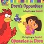 Dora's Opposites/Opuestos de Dora: In English and Spanish!/En Ingles y en Espanol! (Dora, 2)
