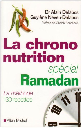  La chrononutrition, spécial Ramadan : La méthode 130 recettes