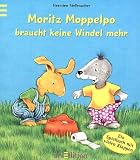 [B&uuml;cher] Moritz Moppelpo braucht keine Windel mehr