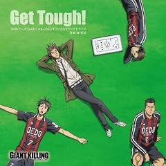 NHK�A�j���uGIANT KILLING�v�I���W�i���T�E���h�g���b�N�wGet Tough!�x