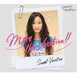 [CD]Sweet Vacation More the Vacation!!