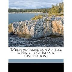 Ta'rkh Al-Tamaddun Al-Islm. [A History of Islamic Civilization]