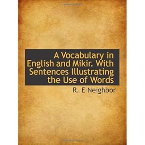 【クリックで詳細表示】A Vocabulary in English and Mikir. With Sentences Illustrating the Use of Words： R. E Neighbor： 洋書