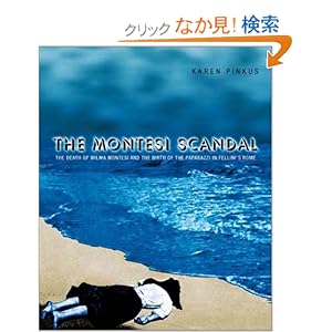 【クリックでお店のこの商品のページへ】The Montesi Scandal: The Death of Wilma Montesi and the Birth of the Paparazzi in Fellini’s Rome: Karen Pinkus: 洋書