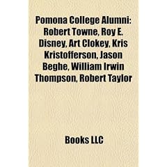 Pomona College Alumni: Robert Towne, Roy E. Disney, Art Clokey, Kris Kristofferson, Jason Beghe, William Irwin Thompson, Robert Taylor