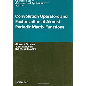【クリックで詳細表示】Convolution Operators and Factorization of Almost Periodic Matrix Functions (Operator Theory： Advances and Applications) [ハードカバー]