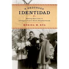 A Grounded Identidad: Making New Lives in Chicago's Puerto Rican Neighborhoods