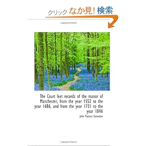 【クリックでお店のこの商品のページへ】The Court leet records of the manor of Manchester, from the year 1552 to the year 1686, and from the: John Parsons Earwaker: 洋書