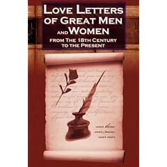 Love Letters of Great Men and Women from the Eighteenth Century to the Present Day