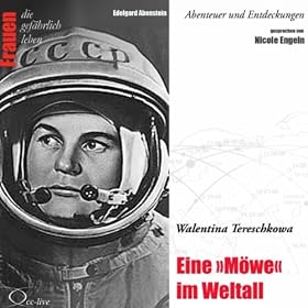 Abenteuer und Entdeckungen: Eine Mwe im Weltall (Walentina Tereschkowa)