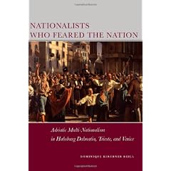 Nationalists Who Feared the Nation: Adriatic Multi-Nationalism in Habsburg Dalmatia, Trieste, and Venice (Stanford Studies on Central and Eastern Europe)