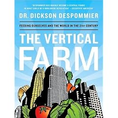 The Vertical Farm: Feeding the World in the 21st Century