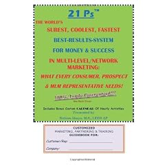 21 PS: The World's Surest, Coolest, Fastest Best-results-system for Money & Success in Multi-level/Network Marketing: What Every Consumer, Prospect & Mlm Rep
