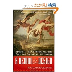 A Demon of Our Own Design: Markets, Hedge Funds, and the Perils of Financial Innovation