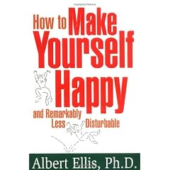 How to Make Yourself Happy and Remarkably Less Disturbable
