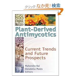 【クリックでお店のこの商品のページへ】Plant-Derived Antimycotics: Current Trends and Future Prospects: M.k. Rai, Donatella Mares: 洋書