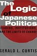 The Logic of Japanese Politics: Leaders, Institutions, and the Limits of Change (Studies of the East Asian Institute)