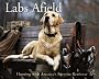 Labs Afield: Hunting With America's Favorite Retriever