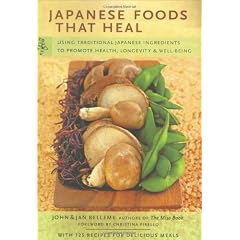 Japanese Foods That Heal: Using Traditional Ingredients to Promote Health, Longevity & Well-being