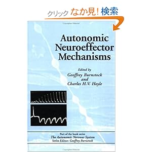 【クリックでお店のこの商品のページへ】Autonomic Neuroeffector Mechanisms (Autonomic Nervous System): Geoffrey Burnstock: 洋書