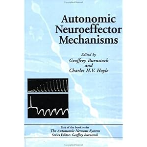 【クリックで詳細表示】Autonomic Neuroeffector Mechanisms (Autonomic Nervous System)： Geoffrey Burnstock： 洋書