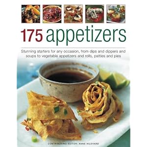 【クリックで詳細表示】175 Appetizers： Stunning First Courses for Any Occassion， from Dips， Dippers and Soups to Rolls， Patties and Pies， All Shown in 170 Appealing Photographs： Anne Hildyard： 洋書