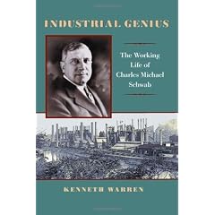 Industrial Genius: The Working Life of Charles Michael Schwab