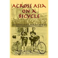 Across Asia On A Bicycle: The Journey Of Two American Students From Constantinople To Peking