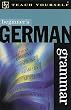 Beginner's German Grammar (Teach Yourself)