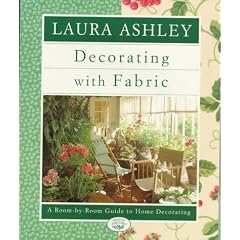 Laura Ashley Decorating With Fabric: A Room-by-Room Guide to Home Decorating