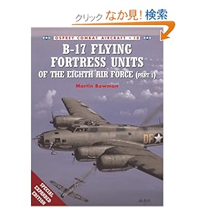 【クリックでお店のこの商品のページへ】B-17 Flying Fortress Units of the Eighth Air Force (part 1) (Combat Aircraft): Martin Bowman, Mark Styling: 洋書
