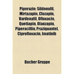 Piperazin: Sildenafil, Mirtazapin, Clozapin, Vardenafil, Ofloxacin, Quetiapin, Olanzapin, Piperacillin, Praziquantel, Ciprofloxac