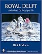 Royal Delft: A Guide to De Porceleyne Fles (Schiffer Book for Collectors)