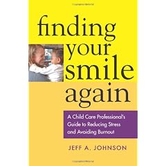 Finding Your Smile Again: A Child Care Professional's Guide to Reducing Stress and Avoiding Burnout