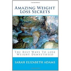 Amazing Weight Loss Secrets: The Best Ways to Lose Weight Demystified