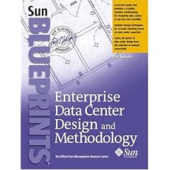 Enterprise Data Center Design and Methodology (Sun BluePrints, The Official Sun Microsystems Resource Series)