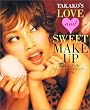 TAKAKO�fS LOVE & SWEET MAKE UP�\������т��ރX�[�p�[�E���C�N�A�b�v�E�o�C�u��