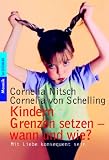 [B&uuml;cher] Kindern Grenzen setzen - wann und wie?: Mit Liebe konsequent sein