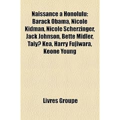 Naissance Honolulu: Barack Obama, Nicole Kidman, Nicole Scherzinger, Jack Johnson, Bette Midler, Taiy? Kea, Harry Fujiwara, Keone Young