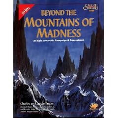 Beyond the Mountains of Madness: An Epic Campaign and Sourcebook : The Starkweather-Moore Expedition of 1933-34 (Call of Cthulhu Roleplaying Game)