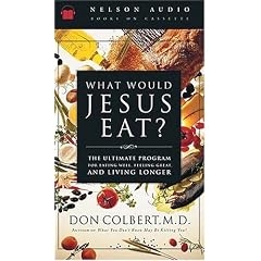 What Would Jesus Eat?: The Ultimate Program for Eating Well, Feeling Great, and Living Longer