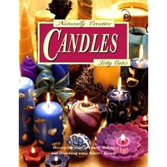 Naturally Creative Candles: Discover the Craft of Candle Making and Decorating Using Nature's Bounty