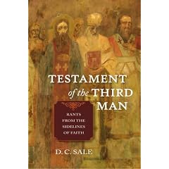 Testament of the Third Man: Rants from the Sidelines of Faith