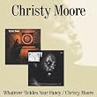 Christy Moore/Whatever Tickles Your Fancy