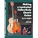 Making A Laminated Hollowbody Electric Guitar