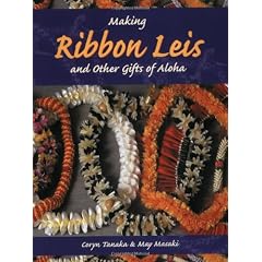 Making Ribbon Leis and Other Gifts of Aloha