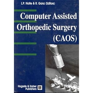 【クリックで詳細表示】Computer-Assisted Orthopedic Surgery (Caos) [ハードカバー]