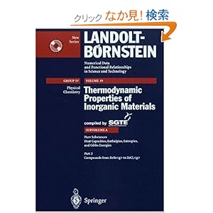 【クリックでお店のこの商品のページへ】Pure Substances. Part 2 _ Compounds from BeBr_g to ZrCl2_g (Landolt-Boernstein: Numerical Data and Functional Relationships in Science and Technology - New Series): Scientific Group Thermodata Europe (SGTE): 洋書