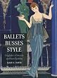 Ballets Russes Style: Diaghilev's Dancers and Paris Fashion